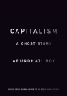 Capitalism: A Ghost Story By Arundhati Roy Cover Image