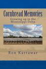 Cornbread Memories: Growing up in the Mississippi Delta with Treasured Family Recipes. Cover Image
