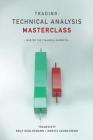 Trading: Technical Analysis Masterclass: Master the financial markets By Moritz Czubatinski, Rolf Schlotmann Cover Image
