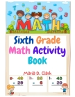 Sixth Grade Math Activity Book: Fractions, Decimals, Algebra Prep, Geometry, Graphing, for Classroom or Homes By Maria D Clark Cover Image
