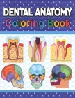 Dental Anatomy Coloring Book: Incredibly Detailed Self-Test Dental Anatomy Coloring Book for Dental Anatomy Students & Dentists Dental Anatomy self By Samkeylone Publication Cover Image