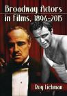 Broadway Actors in Films, 1894-2015 Cover Image