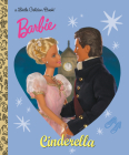 Barbie: Cinderella (Barbie) (Little Golden Book) By Golden Books, Golden Books (Illustrator) Cover Image