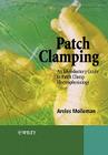 Patch Clamping: An Introductory Guide to Patch Clamp Electrophysiology By Areles Molleman Cover Image
