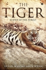 The Tiger: Keeper of the Forest By Syead Wahabuddin Nasir Cover Image