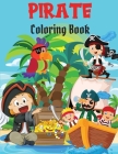 Pirate Coloring Book: Amazing Coloring Book Fun and Easy Coloring Pages with Pirates, Ships and Treasures for Kids I Boys and Girls I Lovely Cover Image