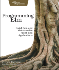 Programming ELM: Build Safe, Sane, and Maintainable Front-End Applications By Jeremy Fairbank Cover Image