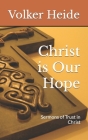 Christ is Our Hope: Sermons of Trust in Christ Cover Image