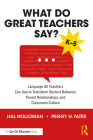 What Do Great Teachers Say?: Language All Teachers Can Use to Transform Student Behavior, Parent Relationships, and Classroom Culture K-5 By Hal Holloman, Peggy H. Yates Cover Image