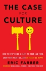 The Case for Culture: How to Stop Being a Slave to Your Law Firm, Grow Your Practice, and Actually Be Happy Cover Image