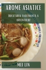 Arome Asiatice: Bucătăria Fascinantă a Orientului Cover Image