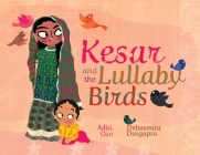 Kesar and the Lullaby Birds By Aditi Oza, Debasmita Dasgupta (Illustrator) Cover Image