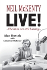 Neil McKenty Live - The lines are still blazing By Alan Hustak (Editor), Catharine McKenty (Editor) Cover Image