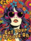 Get Your Groove On: An Absolutely Fabulous Hippie Adult Coloring Book By Enchanted Willow, Vintage Pen Press Cover Image