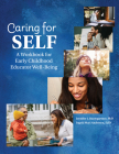 Caring for Self: A Workbook for Early Childhood Educator Wellbeing By Ingrid Mari Anderson, Jennifer J. Baumgartner Cover Image