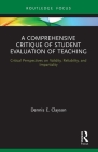 A Comprehensive Critique of Student Evaluation of Teaching: Critical Perspectives on Validity, Reliability, and Impartiality (Routledge Research in Higher Education) By Dennis E. Clayson Cover Image
