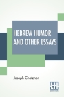Hebrew Humor And Other Essays By Joseph Chotzner Cover Image