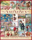 Valentine Vintage Ephemera Collection: Over 180 Images for Junk Journals, Scrapbooking, Collage Art, Decoupage Cover Image