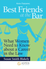 Best Friends at the Bar: What Women Need to Know about a Career in the Law (Academic Success) By Susan Smith Blakely Cover Image