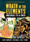 Wrath of the Elements: The Legends of Amaterasu and Yu the Great (Graphic Mythology) By Paul D. Storrie, Sandy Carruthers (Illustrator), Ron Randall (Illustrator) Cover Image