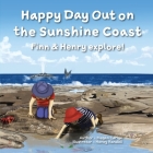 Happy Day Out on the Sunshine Coast: Finn & Henry explore! By Megan Carige, Honey Randall Cover Image