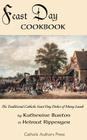 Feast Day Cookbook; The Traditional Catholic Feast Day Dishes of Many Lands By Katherine Burton, Helmut Ripperger Cover Image