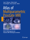 Atlas of Multiparametric Prostate MRI: With Pi-Rads Approach and Anatomic-Mri-Pathological Correlation Cover Image