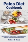 Paleo Diet Cookbook: Essentials Anti-Inflammatory Diet and Expanded Paleo for Beginners and Seniors Dieters Cover Image