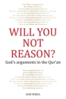 Will You Not Reason?: God's arguments in the Qur'an Cover Image