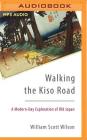 Walking the Kiso Road: A Modern-Day Exploration of Old Japan Cover Image