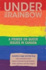 Under the Rainbow: A Primer on Queer Issues in Canada Cover Image