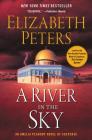 A River in the Sky: An Amelia Peabody Novel of Suspense (Amelia Peabody Series #19) Cover Image