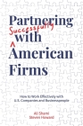Partnering Successfully With American Firms: How to Work Effectively with U.S. Companies and Businesspeople Cover Image