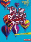 How Do Hot Air Balloons Work? By Buffy Silverman Cover Image
