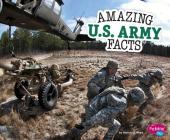 Amazing U.S. Army Facts (Amazing Military Facts) Cover Image