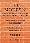 The Modern Bricklayer - A Practical Work on Bricklaying in all its Branches - Volume I Cover Image