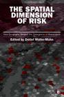 The Spatial Dimension of Risk: How Geography Shapes the Emergence of Riskscapes (Earthscan Risk in Society) By Detlef Muller-Mahn (Editor) Cover Image