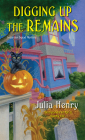 Digging Up the Remains (A Garden Squad Mystery #3) By Julia Henry Cover Image
