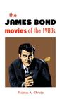 THE JAMES BOND MOVIES OF THE 1980s By Thomas A. Christie Cover Image
