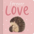 Forever Love: Padded Board Book By IglooBooks, Natalia Vasilica (Illustrator) Cover Image