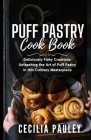 Puff Pastry Cookbook: Deliciously Flaky Creations: Unleashing the Art of Puff Pastry in this Culinary Masterpiece By Cecilia Pauley Cover Image