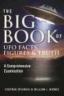 The Big Book of UFO Facts, Figures & Truth: A Comprehensive Examination By Stephen Spignesi, William J. Birnes Cover Image