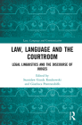 Law, Language and the Courtroom: Legal Linguistics and the Discourse of Judges By Stanislaw Gozdz Roszkowski (Editor), Gianluca Pontrandolfo (Editor) Cover Image