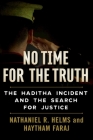 No Time for the Truth: The Haditha Incident and the Search for Justice Cover Image