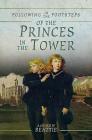 Following in the Footsteps of the Princes in the Tower By Andrew Beattie Cover Image