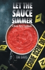 Let the Sauce Simmer: A Novel. Not a Cookbook. By Tim Davis Cover Image