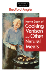 Home Book of Cooking Venison and Other Natural Meats (Stackpole Classics) By Bradford Angier Cover Image