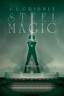 Steel Magic (Steel Empires #2) By J. L. Gribble Cover Image
