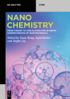 Nanochemistry: From Theory to Application for In-Depth Understanding of Nanomaterials By Xuan Wang (Editor), Sajid Bashir (Editor), Jingbo Liu (Editor) Cover Image