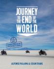 Journey to the End of the World: The Expedition 65 Adventure Motorcycle Ride from Columbia to Ushuaia By Alfonse Palaima, Colin Evans Cover Image